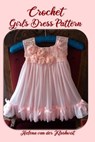 Crochet Girl Dress Pattern - Helena Van Der Klashorst - 9798620879601