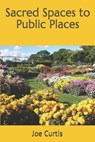Sacred Spaces to Public Places - CURTIS,  Joe - 9798621018986