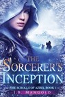 The Sorcerer's Inception: The Scrolls of Azbel Book 1 - John Bradley Mangold - 9798621220181