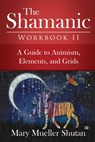 The Shamanic Workbook II - Mary Mueller Shutan - 9798621764630