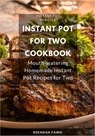 Instant Pot for Two Cookbook: Mouth-watering Homemade Instant Pot Recipes for Two - Brendan Fawn - 9798624476080