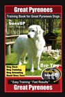 Great Pyrenees Training Book for Great Pyrenees Dogs By BoneUP DOG Training, Dog Care, Dog Training, Dog Grooming, Hand Cues Too! Are You Ready to Bon - Karen Douglas Kane - 9798627906522