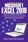 A Definitive Guide to Microsoft Excel 2019: A Step by Step Guide to Master Microsoft Excel Formulas and Functions for Accounting, Data Analysis and Bu - Derrick Richard - 9798628847794