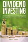 Dividend Investing: The Ultimate Beginners Guide to Generate Passive Income Investing in The Stock Market, Bonds, Options, ETFs. Find Safe - Mark Swing - 9798628918128