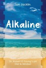 Alkaline: Dr. Robert O Young's pH Diet & Mindset - Robert O. Young - 9798632379571