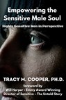 Empowering the Sensitive Male Soul - Tracy Cooper - 9798632782876