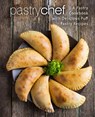 Pastry Chef: A Pastry Cookbook with Delicious Puff Pastry Recipes (2nd Edition) - Booksumo Press - 9798633099652