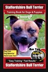Staffordshire Bull Terrier Training Book for Dogs & Puppies By BoneUP DOG Training Dog Care, Dog Behavior, Hand Cues Too! Are You Ready to BoneUp? Eas - Karen Douglas Kane - 9798633171426