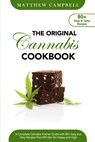 The Original Cannabis Cookbook: A Complete Cannabis Kitchen Guide with 80+ Easy and Tasty Recipes That Will Get You Happy and High - Matthew Campbell - 9798633487527