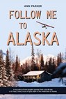 Follow Me to Alaska - PARKER,  Ann - 9798633768992