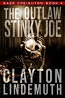The Outlaw Stinky Joe - Clayton Lindemuth - 9798633834161