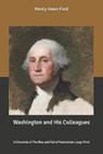 Washington and His Colleagues - FORD,  Henry Jones - 9798635382899