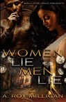Women Lie Men Lie: A Gritty Urban Fiction Novel of Vengeance and Murder Set in Pontiac, Michigan - A. Roy Milligan - 9798636062110