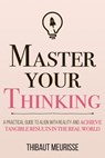 Master Your Thinking - Thibaut Meurisse - 9798636205616