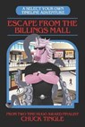 Escape From The Billings Mall: A Select Your Own Timeline Adventure - Chuck Tingle - 9798636694793