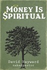 Money Is Spiritual - David Hayward - 9798636824886