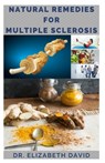 Natural Remedies for Multiple Sclerosis: Complete Guide on Healing and Treating Multiple Sclerosis (MS) Naturally - Elizabeth David - 9798637700110