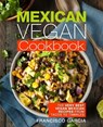 Mexican Vegan Cookbook - GARCIA,  Francisco - 9798637941100
