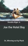 Joe the Hotel Boy - ALGER,  Horatio, Jr - 9798638372576