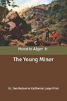 The Young Miner - ALGER,  Horatio, Jr - 9798638954079