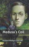 Medusa's Coil - LOVECRAFT,  Howard Phillips - 9798639188206