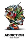 Addiction - WARD,  Bill - 9798639425134