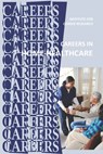 Careers in Home Healthcare: Home Health Aide - Personal Care Aide - Institute for Career Research - 9798640025514