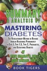 Summary and Analysis of Mastering Diabetes: The Revolutionary Method to Reverse Insulin Resistance Permanently in Type 1, Type 1.5, Type 2, Prediabete - TIGERS,  Book - 9798640137132