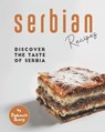 Serbian Recipes: Discover the taste of Serbia - Stephanie Sharp - 9798640144246