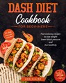 Dash Diet cookbook for beginners: Fast and Easy Recipes to Lose Weight, Lower Blood Pressure and Live Healthily. 21-day Meal Plan Included - Ann Claire - 9798640438888