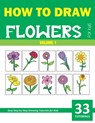 How to Draw Flowers for Kids - Volume 1 - Sonia Rai - 9798640593525