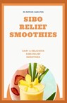 Sibo Relief Smoothies: easy and delicious sibo relief smoothies - Patrick Hamilton - 9798640614336