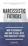 Narcissistic Fathers - How To Recognize And How To Deal With Your Narcissist Father - Stephanie Elizabeth Wilson - 9798642772928