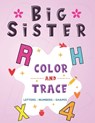 Big Sister: Color and Trace Letters - Numbers - Shapes: New Baby Coloring and Tracing Book for Big Sisters Ages 2-6, Perfect Gift - Little Family Publishing - 9798642798676