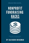 Nonprofit Fundraising Hacks: Practical Psychological Tactics & Strategies - Salvador Briggman - 9798643328353