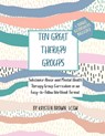 Ten Great Therapy Groups: Substance Abuse and Mental Health Therapy Group Curriculum in an Easy-to-Follow Workbook Format - Kristen Brown Lcsw - 9798643507918