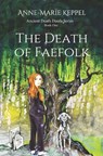 The Death of Faefolk - Anne-Marie Keppel - 9798643673989