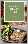 The New Dukan Diet: Delicious Recipes To Lose Weight Naturally, Burn Fat, Build Muscle and General Wellness: Includes Meal Plan and Cookbo - Elizabeth David - 9798643995982