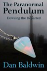 The Paranormal Pendulum - Dan Baldwin - 9798645356323