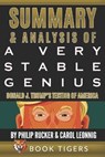 Summary and Analysis of: A Very Stable Genius Donald J. Trump's Testing of America by Philip Rucker and Carol Leonnig - TIGERS,  Book - 9798646066009