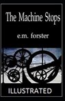 The Machine Stops Illustrated - FORSTER,  E. M. - 9798646518485