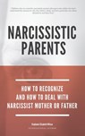 Narcissistic Parents - How To Recognize And How To Deal With Your Narcissist Mother Or Father - Stephanie Elizabeth Wilson - 9798646585012