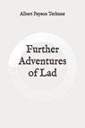Further Adventures of Lad: Original - TERHUNE,  Albert Payson - 9798646598036