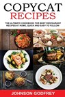 Copycat Recipes: The ultimate Cookbook for best Restaurant Recipes at Home, Quick and Easy to Follow - Johnson Godfrey - 9798646741371