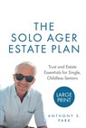 The Solo Ager Estate Plan: Trust and Estate Essentials for Single, Childless Seniors - Anthony S. Park - 9798646875052
