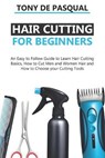 Haircutting for Beginners - Tony de Pasqual - 9798647449481