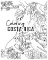 Coloring Costa Rica: A nature and wildlife illustrated coloring book. - Noelia Esquivel - 9798647590350