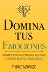 Domina Tus Emociones - Thibaut Meurisse - 9798647720160
