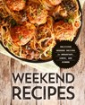 Weekend Recipes: Delicious Weekend Recipes for Breakfast, Lunch and Dinner - Booksumo Press - 9798647726186