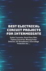 Best Electrical circuit projects for intermediate students: Sziklai Transistor, Band Pass Filter, Flyback Converter, Missing Pulse Detector, DIY Bread - Ambika Parameswari K - 9798647984517